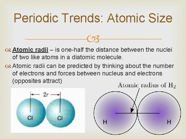 Periodic Trends: Atomic Size Atomic radii – is one-half the distance between the nuclei