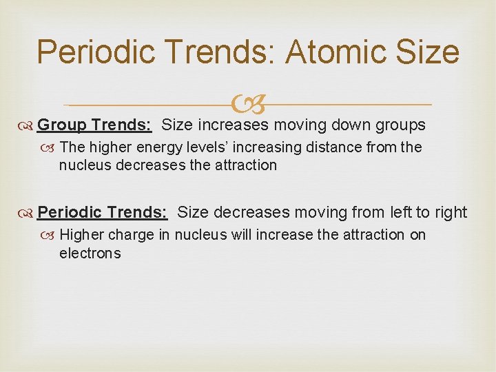 Periodic Trends: Atomic Size Group Trends: Size increases moving down groups The higher energy