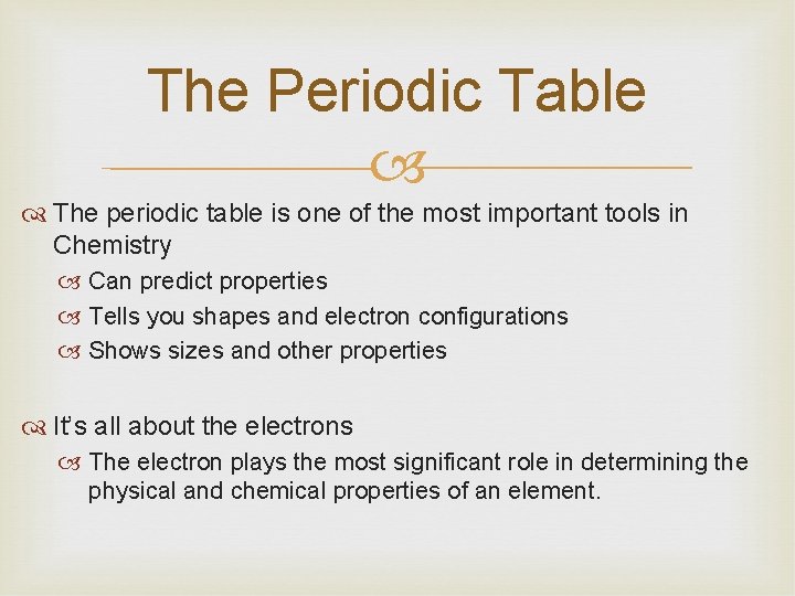 The Periodic Table The periodic table is one of the most important tools in