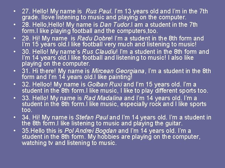  • 27. Hello! My name is Rus Paul. I’m 13 years old and