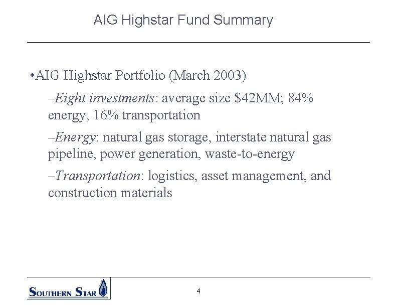 AIG Highstar Fund Summary • AIG Highstar Portfolio (March 2003) –Eight investments: average size