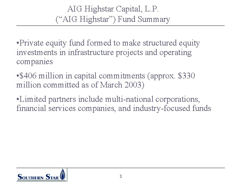 AIG Highstar Capital, L. P. (“AIG Highstar”) Fund Summary • Private equity fund formed