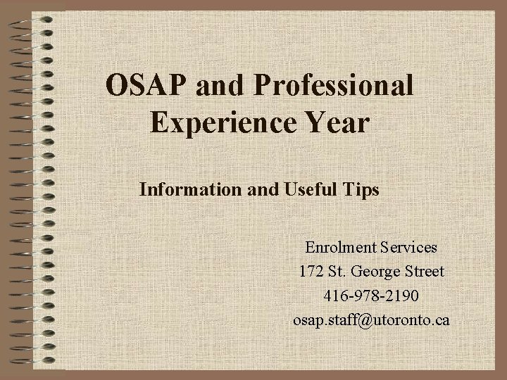 OSAP and Professional Experience Year Information and Useful Tips Enrolment Services 172 St. George