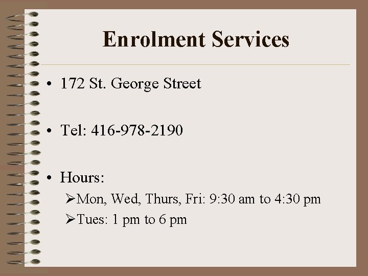 Enrolment Services • 172 St. George Street • Tel: 416 -978 -2190 • Hours: