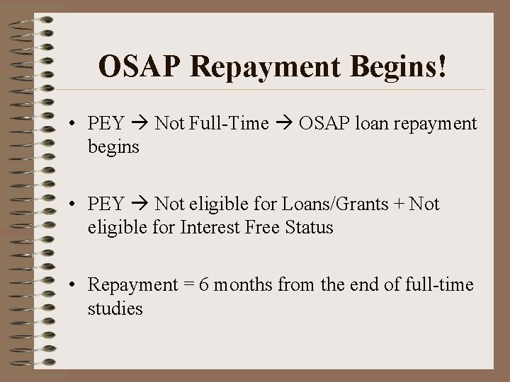 OSAP Repayment Begins! • PEY Not Full-Time OSAP loan repayment begins • PEY Not