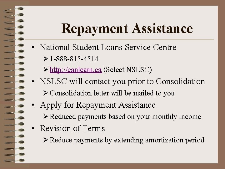 Repayment Assistance • National Student Loans Service Centre Ø 1 -888 -815 -4514 Ø