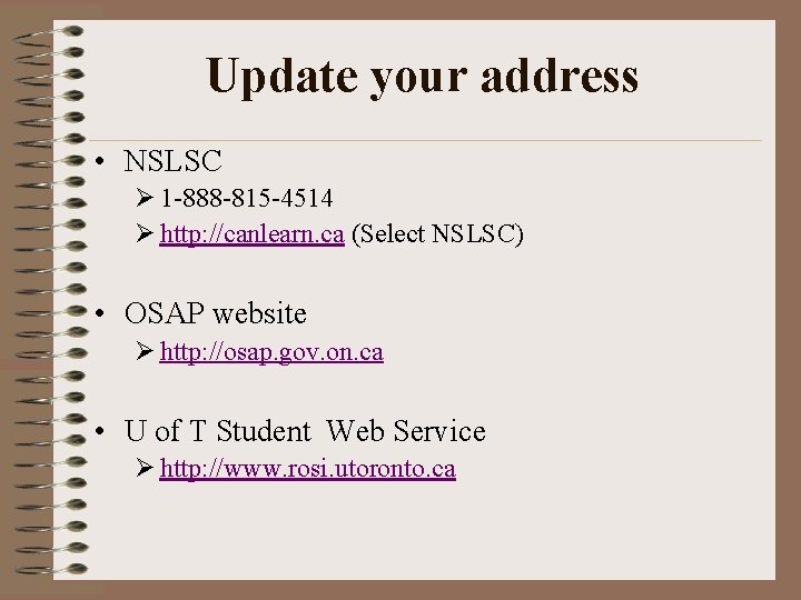 Update your address • NSLSC Ø 1 -888 -815 -4514 Ø http: //canlearn. ca