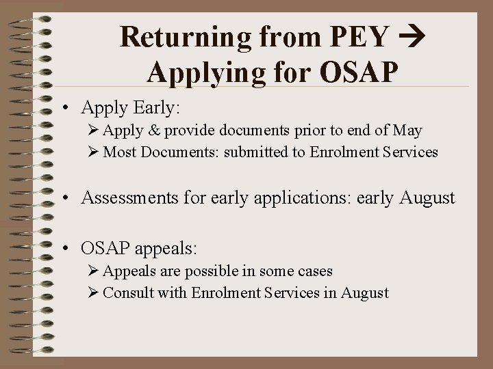 Returning from PEY Applying for OSAP • Apply Early: Ø Apply & provide documents