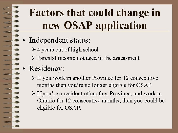 Factors that could change in new OSAP application • Independent status: Ø 4 years