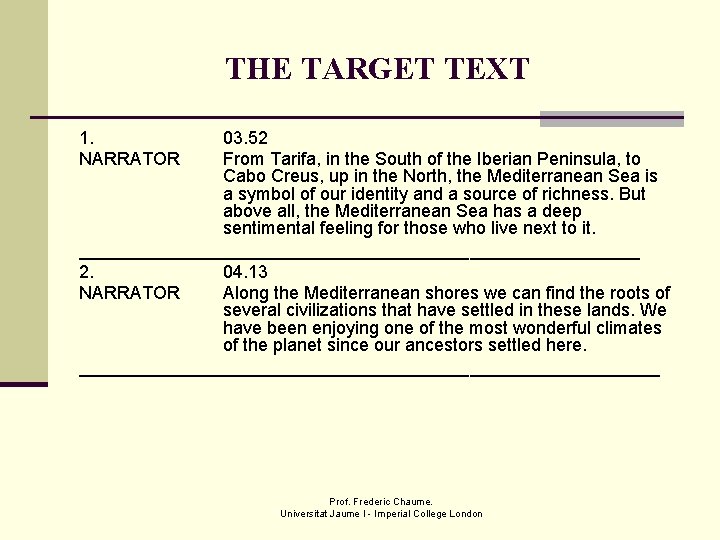 THE TARGET TEXT 1. NARRATOR 03. 52 From Tarifa, in the South of the