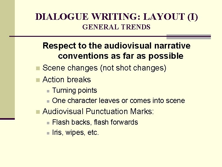 DIALOGUE WRITING: LAYOUT (I) GENERAL TRENDS Respect to the audiovisual narrative conventions as far