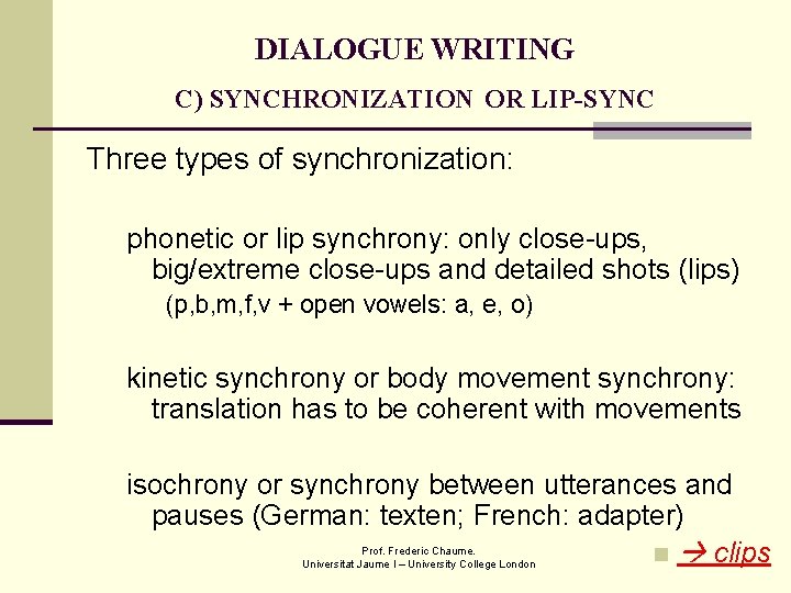 DIALOGUE WRITING C) SYNCHRONIZATION OR LIP-SYNC Three types of synchronization: phonetic or lip synchrony: