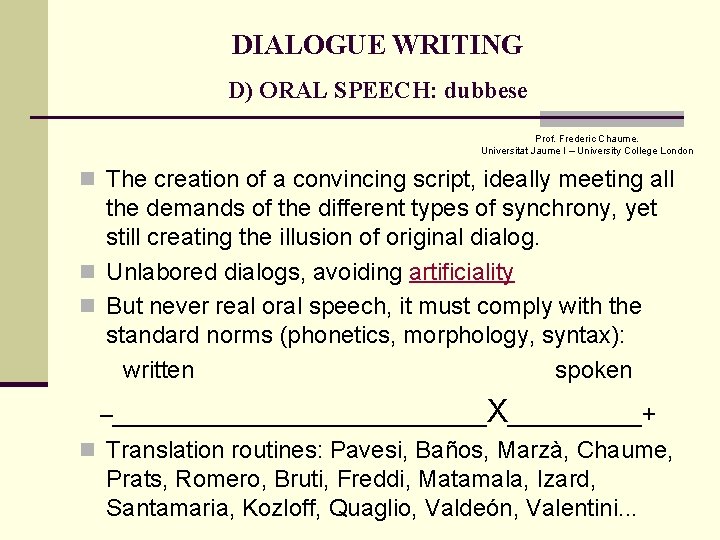 DIALOGUE WRITING D) ORAL SPEECH: dubbese Prof. Frederic Chaume. Universitat Jaume I – University