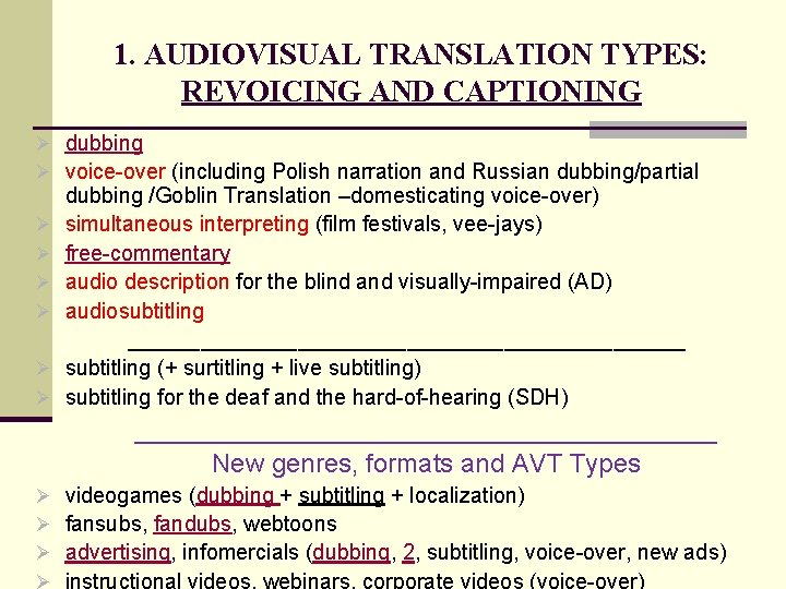1. AUDIOVISUAL TRANSLATION TYPES: REVOICING AND CAPTIONING Ø dubbing Ø voice-over (including Polish narration