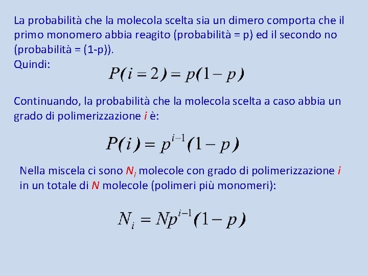 La probabilità che la molecola scelta sia un dimero comporta che il primo monomero