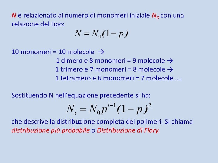 N è relazionato al numero di monomeri iniziale N 0 con una relazione del