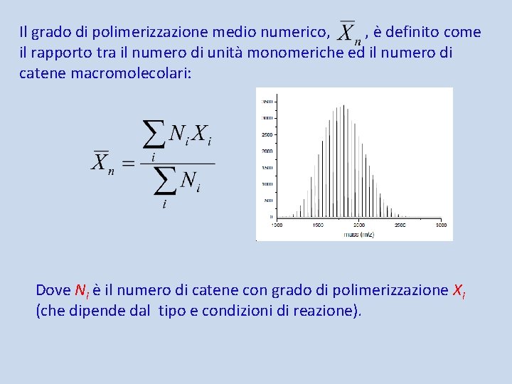 Il grado di polimerizzazione medio numerico, , è definito come il rapporto tra il