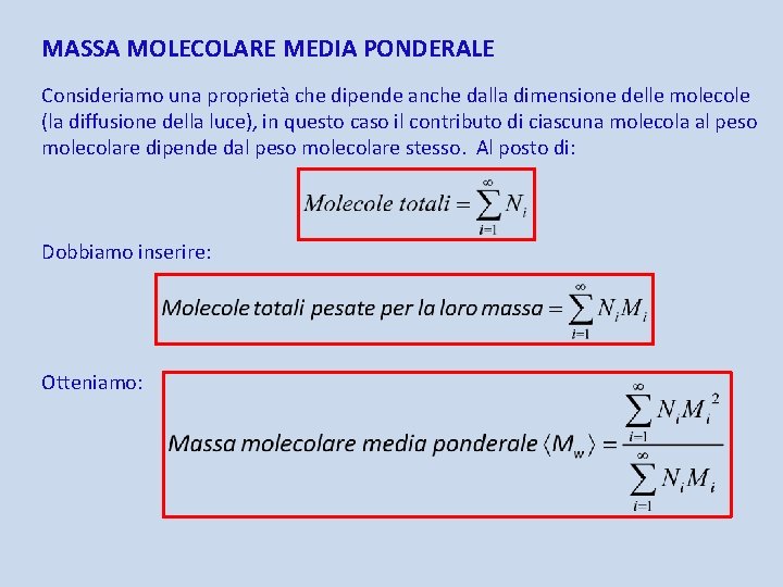 MASSA MOLECOLARE MEDIA PONDERALE Consideriamo una proprietà che dipende anche dalla dimensione delle molecole