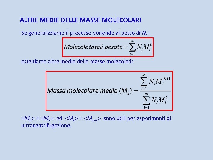 ALTRE MEDIE DELLE MASSE MOLECOLARI Se generalizziamo il processo ponendo al posto di Ni