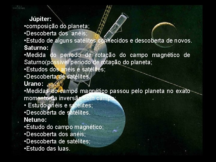 Júpiter: • composição do planeta; • Descoberta dos anéis; • Estudo de alguns satélites