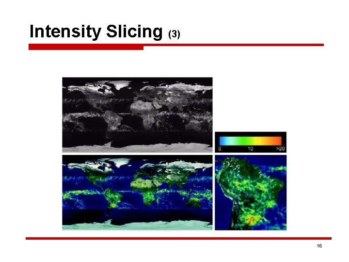 Intensity Slicing (3) 16 