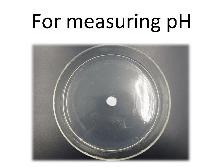 For measuring p. H 