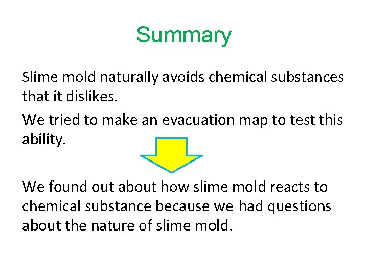 Summary Slime mold naturally avoids chemical substances that it dislikes. We tried to make Summary Slime mold naturally avoids chemical substances that it dislikes. We tried to make