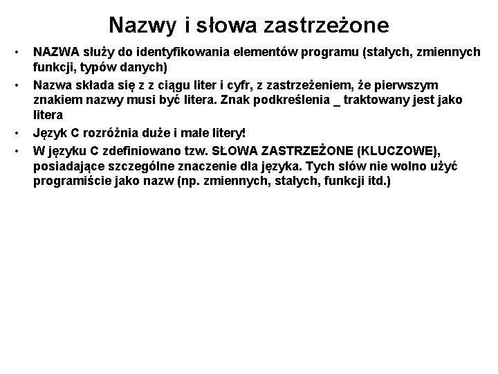 Nazwy i słowa zastrzeżone • • NAZWA służy do identyfikowania elementów programu (stałych, zmiennych