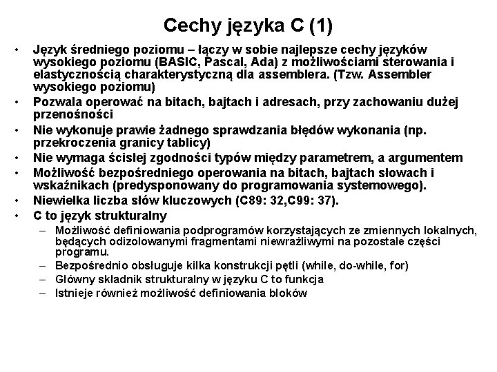 Cechy języka C (1) • • Język średniego poziomu – łączy w sobie najlepsze