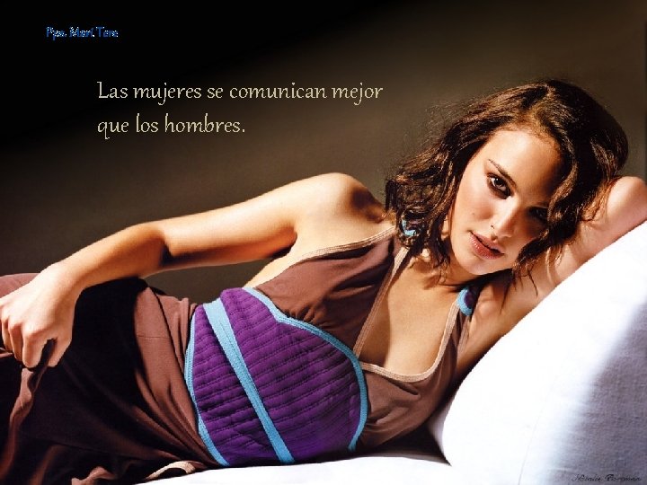 Pps. Mari Tere Las mujeres se comunican mejor que los hombres. 
