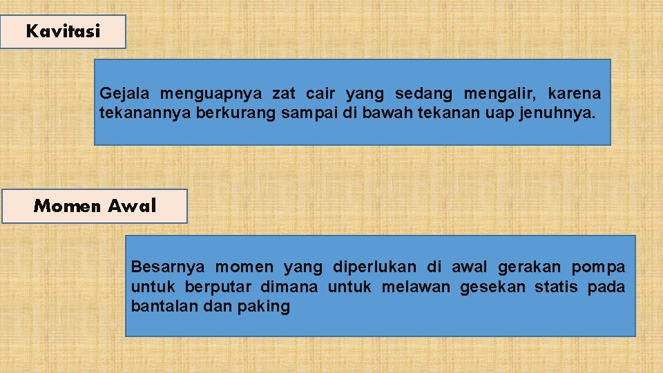 Kavitasi Gejala menguapnya zat cair yang sedang mengalir, karena tekanannya berkurang sampai di bawah