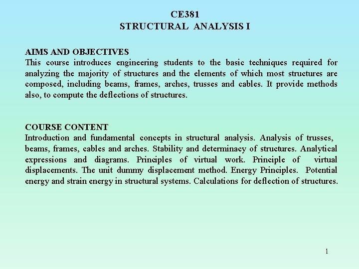 CE 381 STRUCTURAL ANALYSIS I AIMS AND OBJECTIVES This course introduces engineering students to