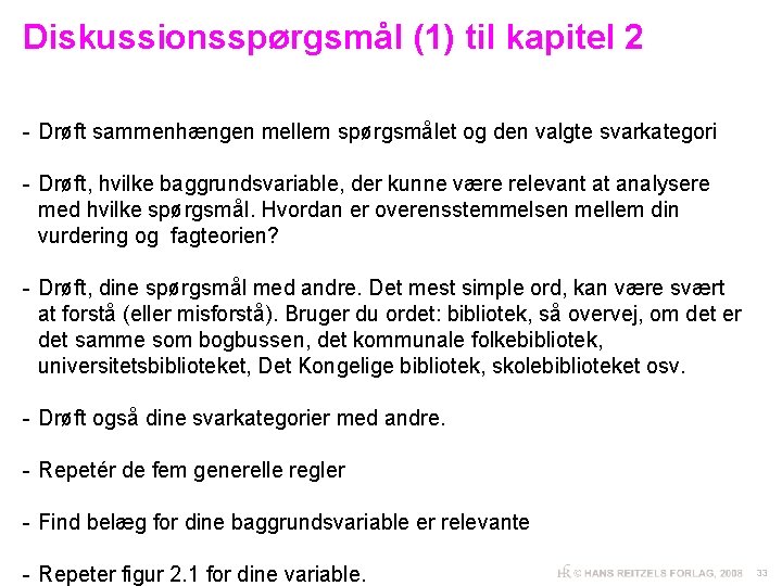 Diskussionsspørgsmål (1) til kapitel 2 - Drøft sammenhængen mellem spørgsmålet og den valgte svarkategori