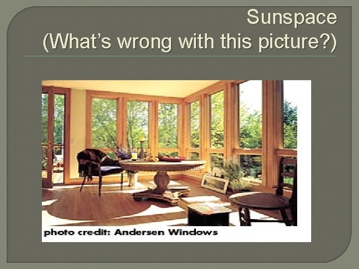 Sunspace (What’s wrong with this picture? ) 
