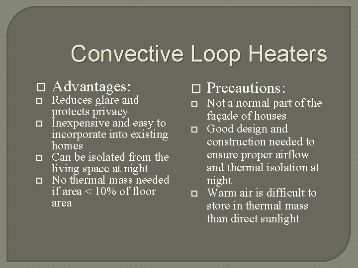 Convective Loop Heaters Advantages: Reduces glare and protects privacy Inexpensive and easy to incorporate
