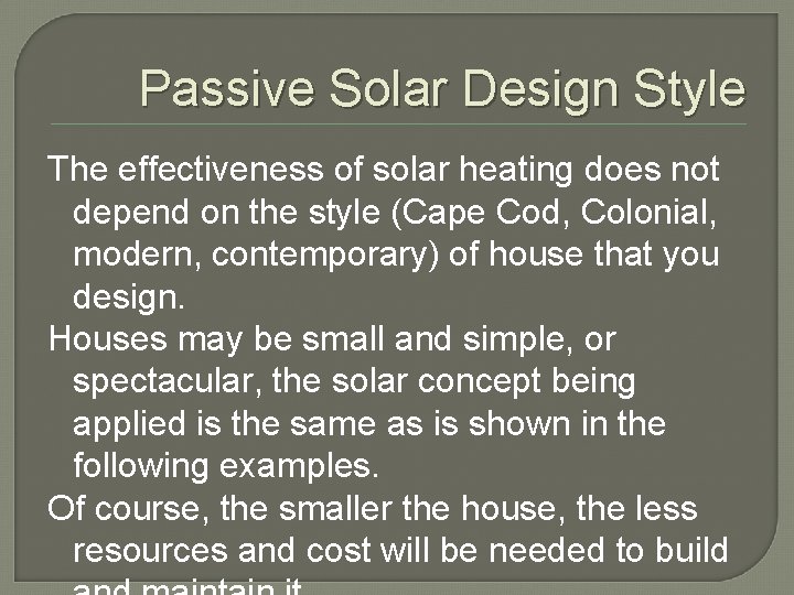 Passive Solar Design Style The effectiveness of solar heating does not depend on the
