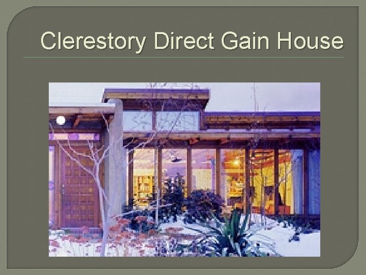 Clerestory Direct Gain House 