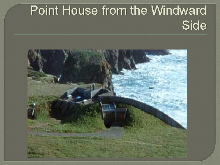 Point House from the Windward Side 