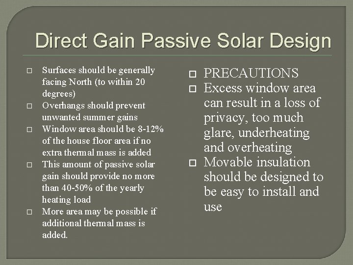 Direct Gain Passive Solar Design Surfaces should be generally facing North (to within 20