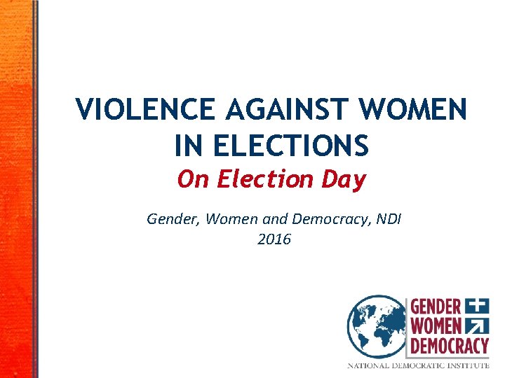 VIOLENCE AGAINST WOMEN IN ELECTIONS On Election Day