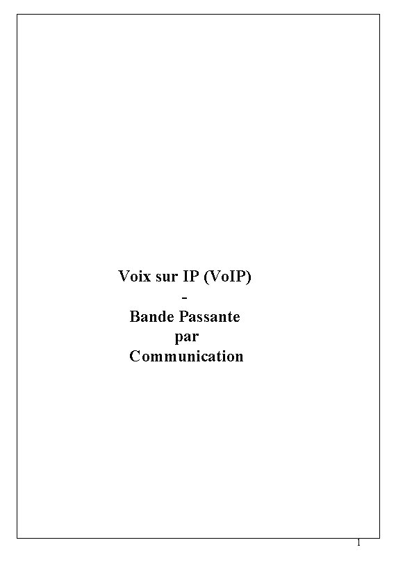 Voix sur IP (Vo. IP) Bande Passante par Communication 1 