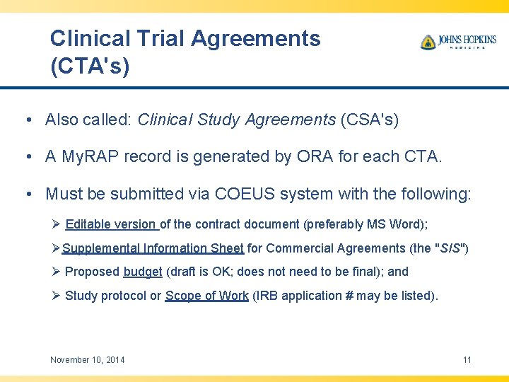 Clinical Trial Agreements (CTA's) • Also called: Clinical Study Agreements (CSA's) • A My.