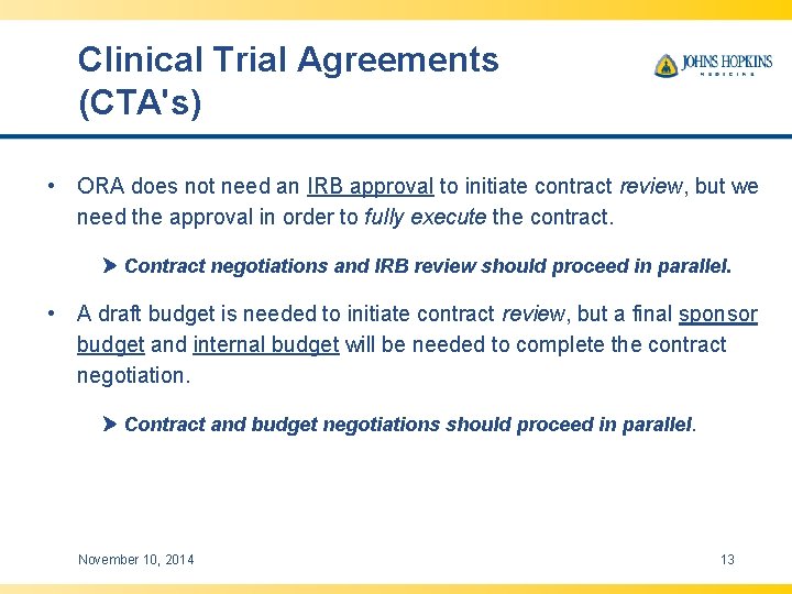 Clinical Trial Agreements (CTA's) • ORA does not need an IRB approval to initiate