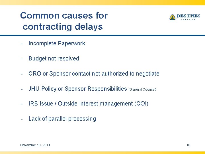 Common causes for contracting delays - Incomplete Paperwork - Budget not resolved - CRO