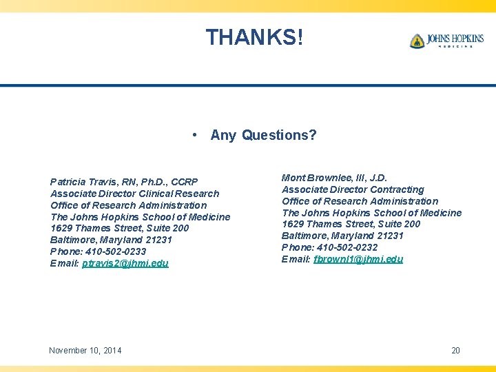 THANKS! • Any Questions? Patricia Travis, RN, Ph. D. , CCRP Associate Director Clinical