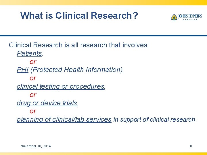 What is Clinical Research? Clinical Research is all research that involves: Patients, or PHI