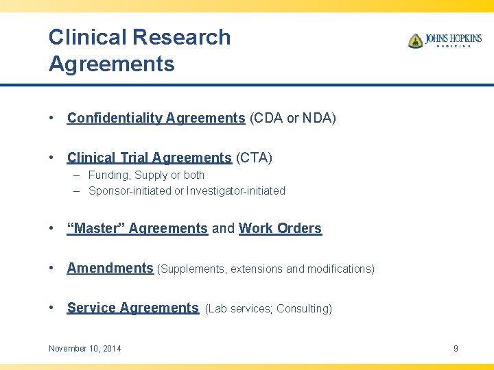 Clinical Research Agreements • Confidentiality Agreements (CDA or NDA) • Clinical Trial Agreements (CTA)