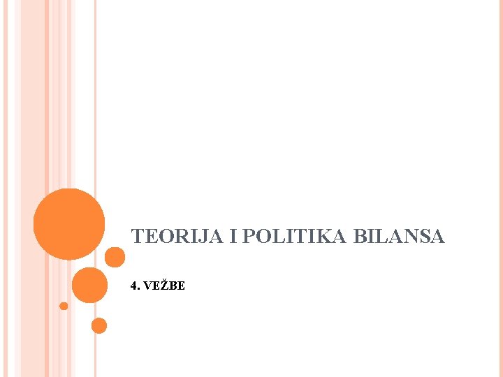 TEORIJA I POLITIKA BILANSA 4. VEŽBE 