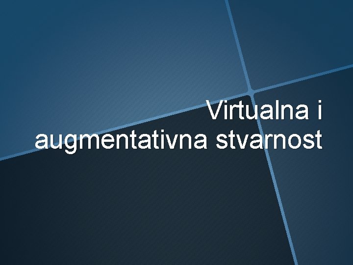 Virtualna i augmentativna stvarnost 
