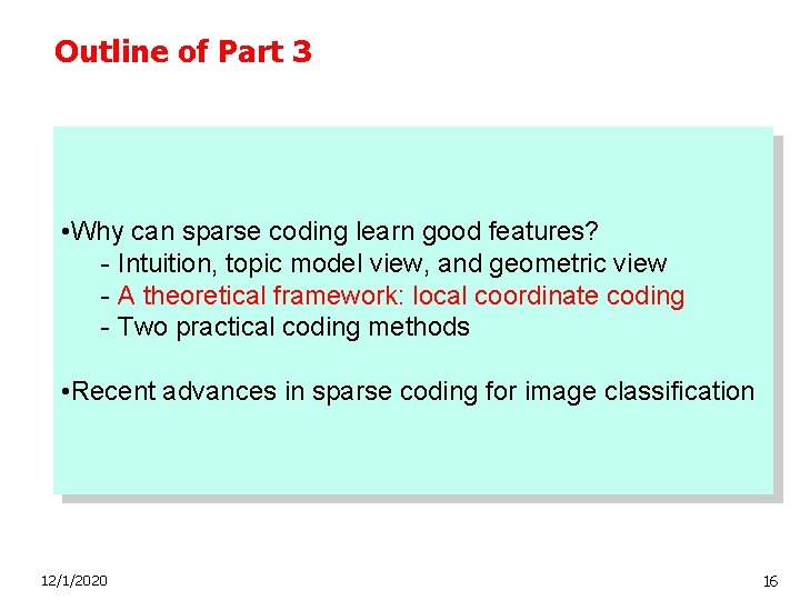 Outline of Part 3 • Why can sparse coding learn good features? - Intuition,